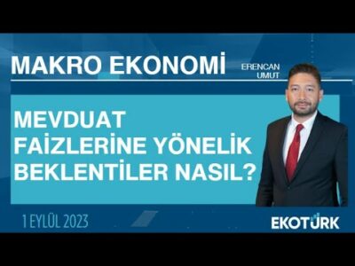 Mevduat faizlerine yönelik beklentiler nasıl? | Erencan Umut | Makro Ekonomi