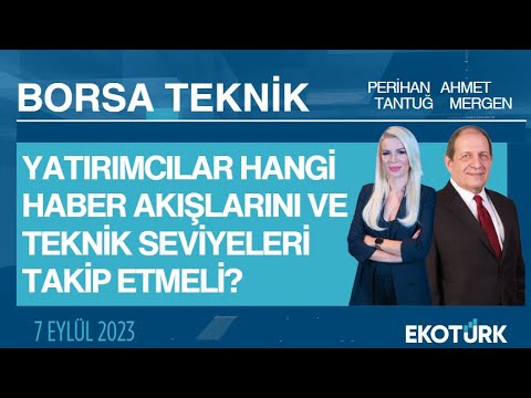 Borsa Teknik | Ahmet Mergen | Perihan Tantuğ | 07.09.2023