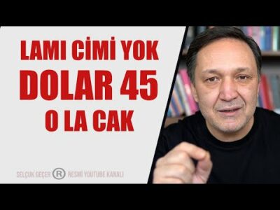 LAMI CİMİ YOK DOLAR 45 OLACAK