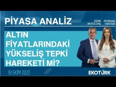 Altın fiyatlarındaki yükseliş tepki hareketi mi? | Perihan Tantuğ | Cenk Akyoldaş | Piyasa Analiz