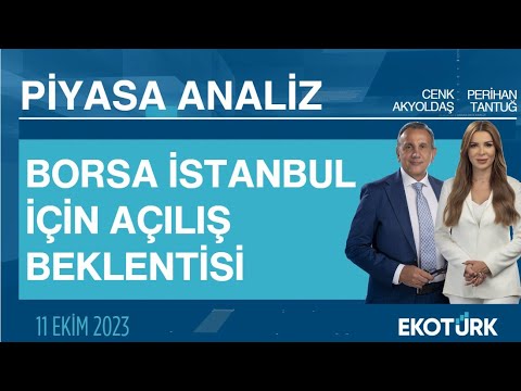 Borsa İstanbul için açılış beklentisi | Perihan Tantuğ | Cenk Akyoldaş | Piyasa Analiz