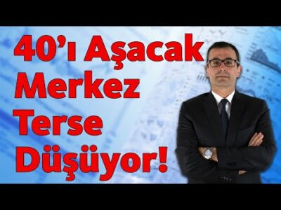 40'ı AŞACAK, MERKEZ TERSE DÜŞÜYOR!