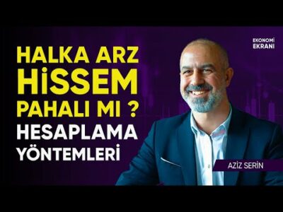 Hissem Pahalı Mı ? Halka Arzlar | Aziz Serin | Ekonomi Ekranı