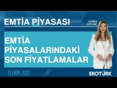 Emtia piyasalarındaki son fiyatlamalar | Harika Ertunç | Emtia Piyasası | 13.10.2023