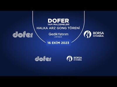 "Dofer Yapı Malzemeleri Sanayi ve Ticaret A.Ş." Halka Arz Gong Töreni
