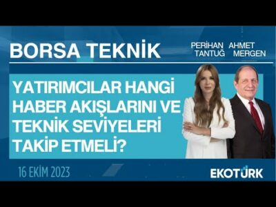 Borsa Teknik | Ahmet Mergen | Perihan Tantuğ | 16.10.2023