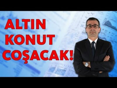 ALTIN, KONUT COŞACAK!