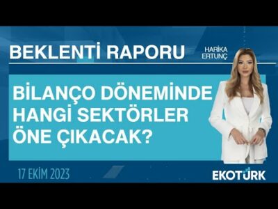 Bilanço döneminde hangi sektörler öne çıkacak? | Harika Ertunç | Beklenti Raporu