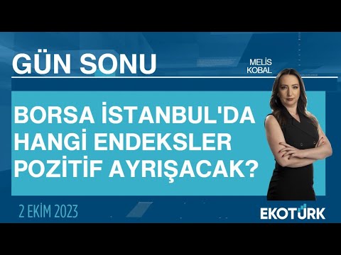 Borsa İstanbul'da hangi endeksler pozitif ayrışacak? | Melis Kobal | Gün Sonu