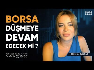 Borsa Düşmeye Devam Edecek Mİ ?| Perihan Tantuğ | Ekonomi Ekranı