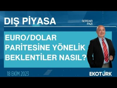 Euro/Dolar paritesine yönelik beklentiler nasıl? | Serdar Pazı | Dış Piyasa