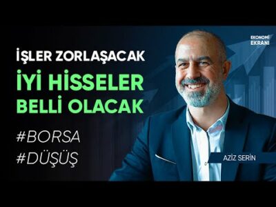 Şartlar Zorlaşacak İyi Hisseler Belli Olacak | Aziz Serin | Ekonomi Ekranı