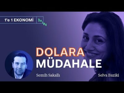 Dolara 30 milyarlık müdahale! & Konut ve borsanın reel getirisi hâlâ yüksek | Selva Baziki