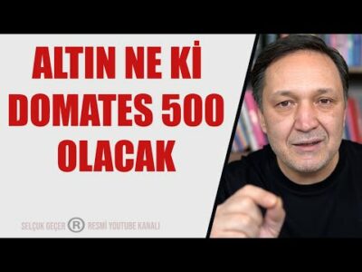 ALTIN DOLAR NE Kİ DOMATES 500 OLACAK
