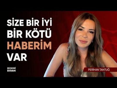 Bir İyi Bir Kötü Haberim Var | Perihan Tantuğ | Ekonomi Ekranı