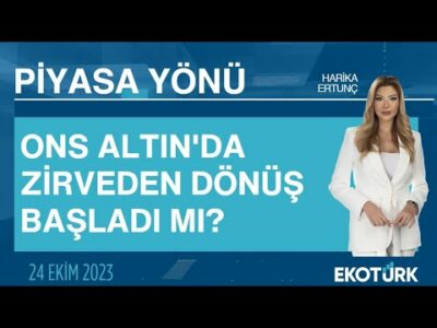 Ons Altın'da zirveden dönüş başladı mı? | Harika Ertunç | Piyasa Yönü