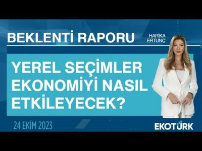 Yerel seçimler ekonomiyi nasıl etkileyecek? | Harika Ertunç | Beklenti Raporu