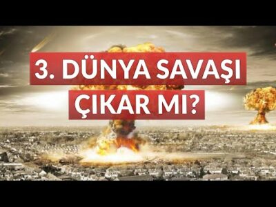 3 Dünya Savaşı Çıkar mı?