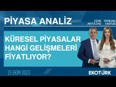 Küresel piyasalar hangi gelişmeleri fiyatlıyor? | Perihan Tantuğ | Cenk Akyoldaş | Piyasa Analiz