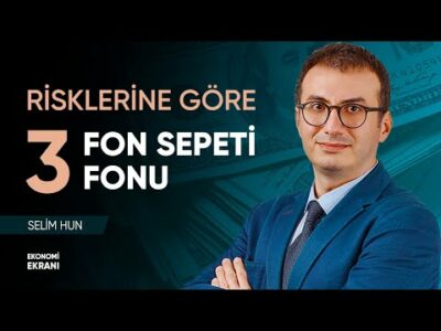 Fon Sepeti Fonu Önerileri | Selim Hun | Ekonomi Ekranı