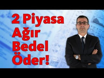 2 PİYASA AĞIR BEDEL ÖDER!