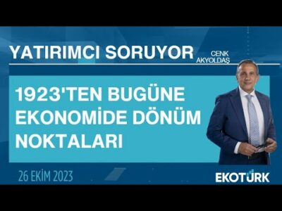 1923'ten Bugüne Ekonomide Dönüm Noktaları | Cenk Akyoldaş | Yatırımcı Soruyor