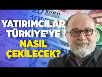 Yatırımcı Türkiye'ye Nasıl Çekilecek? | Erdal Sağlam | Ankara Saati
