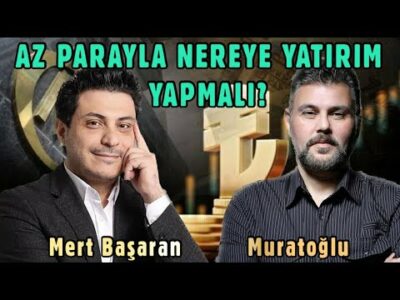 AZ PARAYLA NEREYE YATIRIM YAPMALI? | MURAT MURATOĞLU - MERT BAŞARAN