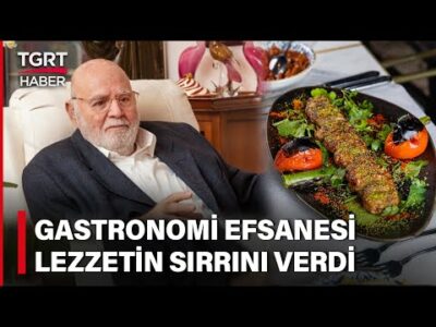 Belgeseli Yapılan Lezzet Efsanesi Arif Develi'nin Başarı Öyküsü - Celal Toprak ile İş Dünyası