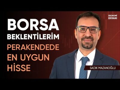 Perakendede En Uygun Hisse | Borsa Beklentilerim | Sadık Mazanoğlu | Ekonomi Ekranı