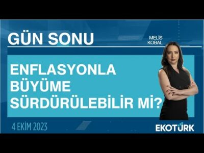 Enflasyonla büyüme sürdürülebilir mi? | Melis Kobal | Gün Sonu