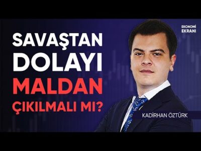 Savaştan Dolayı Maldan Çıkılmalı Mı ? | Kadirhan Öztürk | Ekonomi Ekranı