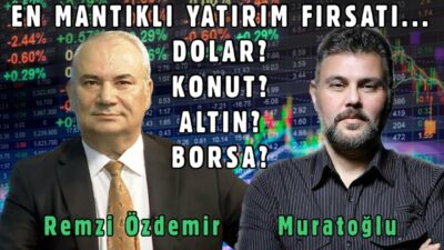 EN MANTIKLI YATIRIM FIRSATI... DOLAR? KONUT? ALTIN? BORSA?