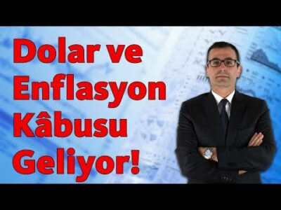 Dolar ve Enflasyon Kâbusu Geliyor!