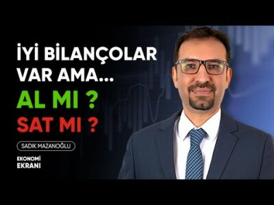 İyi Bilançolar Geldi Ama...| Sadık Mazanoğlu | Ekonomi Ekranı