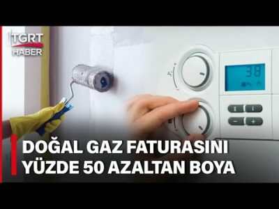 Doğal Gaz Faturalarını Yarı Yarıya Azaltacak Boya! Yüzde 50 Enerji Tasarrufu Sağlıyor - TGRT Haber