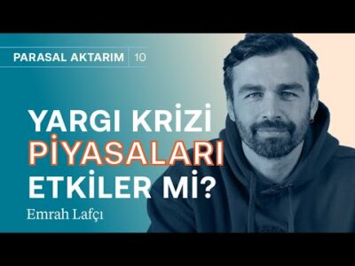 Yargı krizi! Piyasalar neden çökmedi? & Yabancı yatırım hayal | Emrah Lafçı
