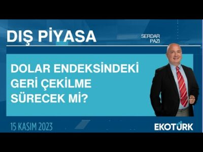 Dolar endeksindeki geri çekilme sürecek mi? | Serdar Pazı | Dış Piyasa