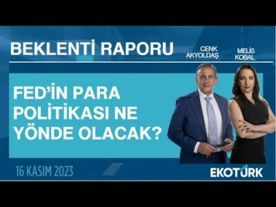 Fed'in para politikası ne yönde olacak? | Cenk Akyoldaş | Melis Kobal | Beklenti Raporu