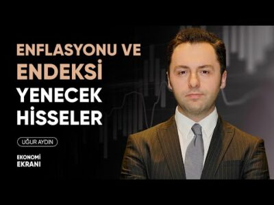 Enflasyonu ve Borsayı Yenecek Hisseler | Uğur Aydın | Ekonomi Ekranı