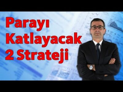PARAYI KATLAYACAK 2 STRATEJİ