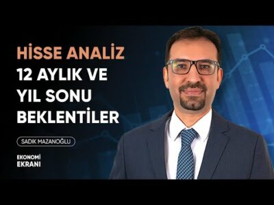 Hisse Analiz | Yıl Sonu ve 12 Aylık Beklentiler | Sadık Mazanoğlu | Ekonomi Ekranı