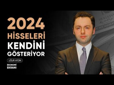2024 Hisseleri Kendini Belli Ediyor | Uğur Aydın | Ekonomi Ekranı