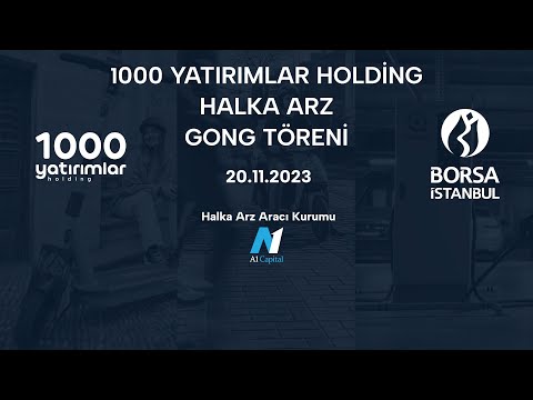 “1000 Yatırımlar Holding” Halka Arz Gong Töreni