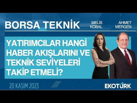 Borsa Teknik | Ahmet Mergen | Melis Kobal | 20.11.2023