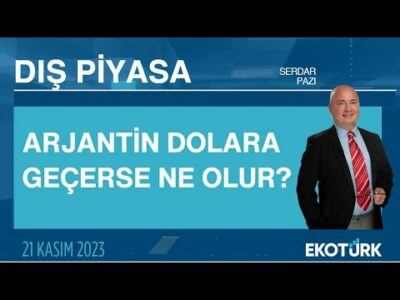 Arjantin dolara geçerse ne olur? | Serdar Pazı | Dış Piyasa