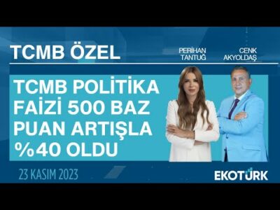 TCMB politika faizi 500 BP artışla %40 oldu | Merkez Bankası Özel Yayını | 23.11.2023