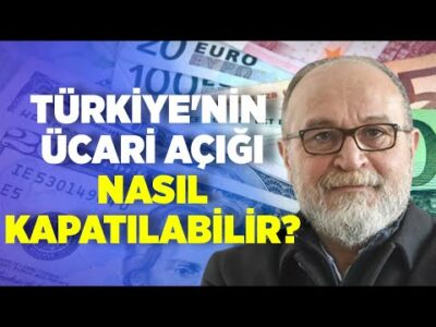 Türkiye'nin Cari Açığı Nasıl Kapatılabilir? | Erdal Sağlam | Ankara Saati