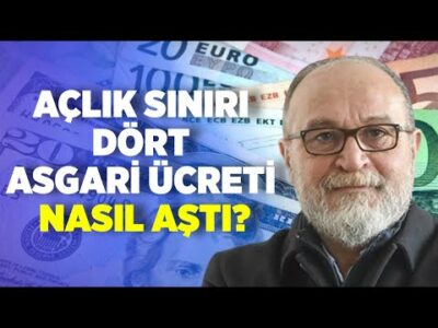 Açlık Sınırı Dört Asgari Ücreti Nasıl Aştı? | Erdal Sağlam | Ankara Saati