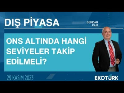 Ons altında hangi seviyeler takip edilmeli? | Serdar Pazı | Dış Piyasa